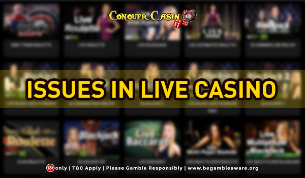What if I Have a Live Casino Issue?
